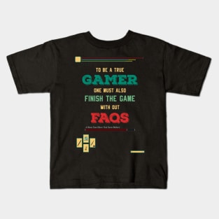 To be a true gamer one must also finish the game without FAQS recolor 8 Kids T-Shirt